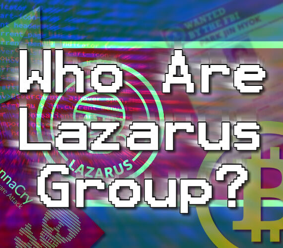 Lazarus Group – The Increasingly Infamous North Korean Hackers